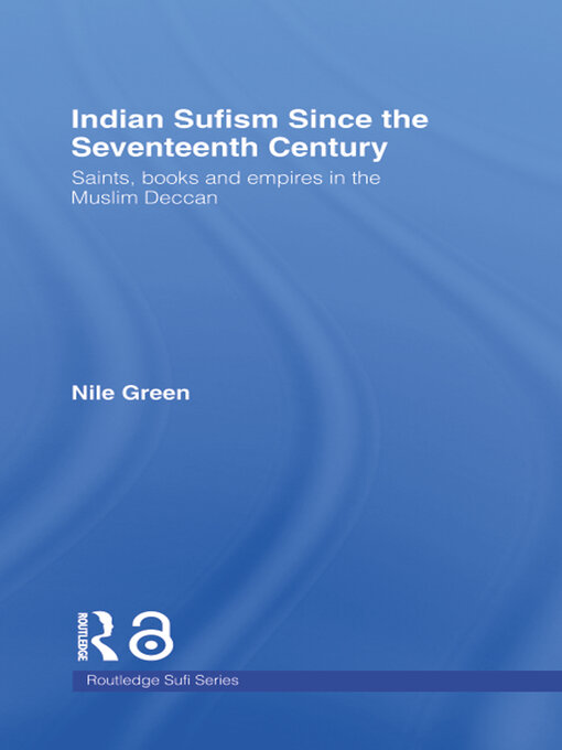 Title details for Indian Sufism since the Seventeenth Century by Nile Green - Available